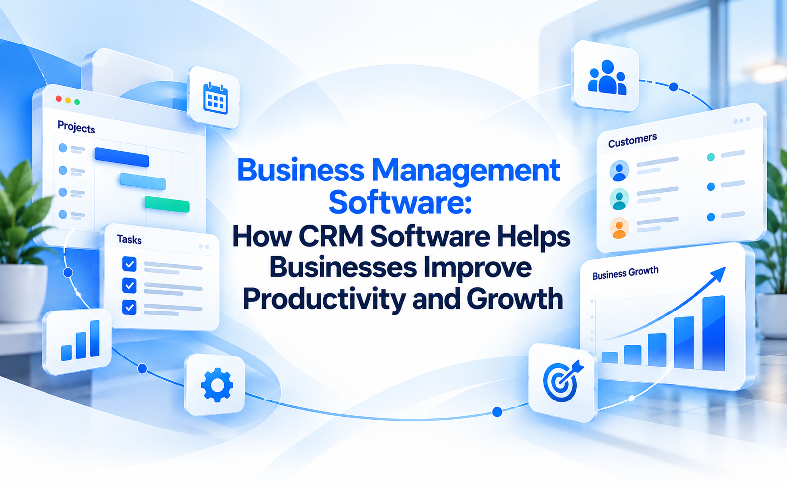 Business Management Software: How CRM Software Helps Businesses Improve Productivity and Growth